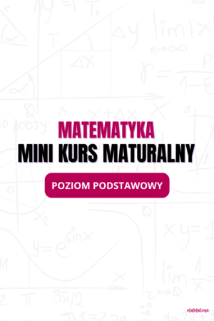 MiniKurs maturalny: Matematyka Podstawowa 2025